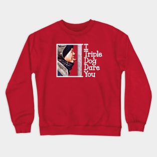 I Triple Dog Dare You Christmas Story Crewneck Sweatshirt